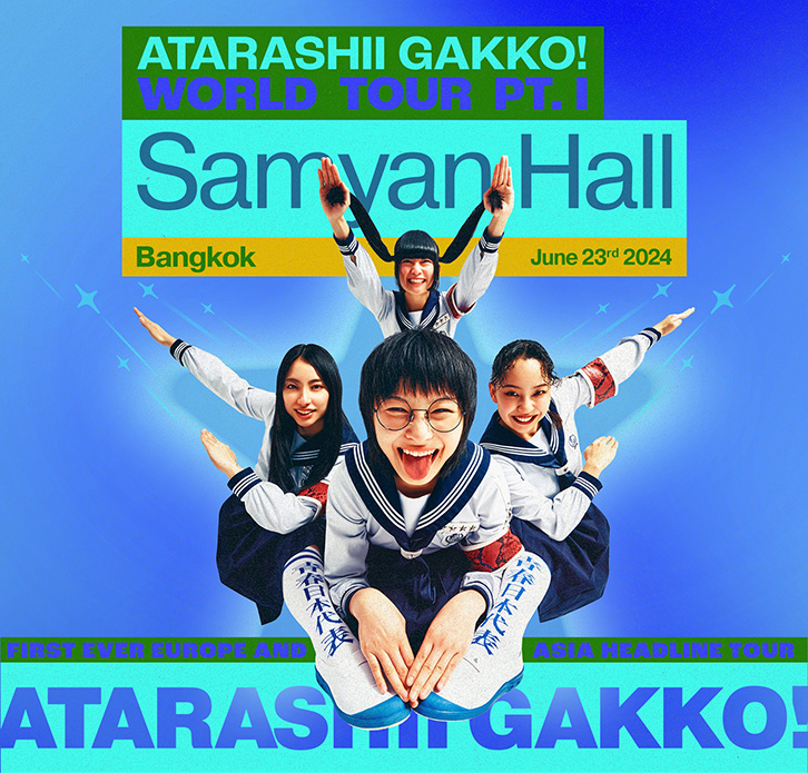 Atarashii Gakko! World Tour in Bangkok 新学校领袖 泰国曼谷演唱会