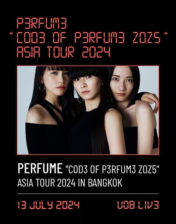 Perfume 'COD3 OF P3RFUM3 ZOZ5' Asia Tour 2024 in Bangkok 泰国曼谷演唱会