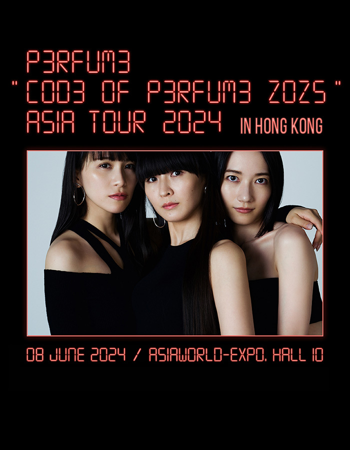 Perfume "COD3 OF P3RFUM3 ZOZ5" in Hong Kong 香港演唱会