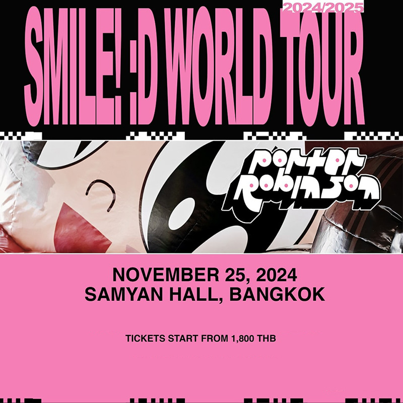 Porter Robinson SMILE! :D World Tour in BANGKOK 泰国曼谷演唱会