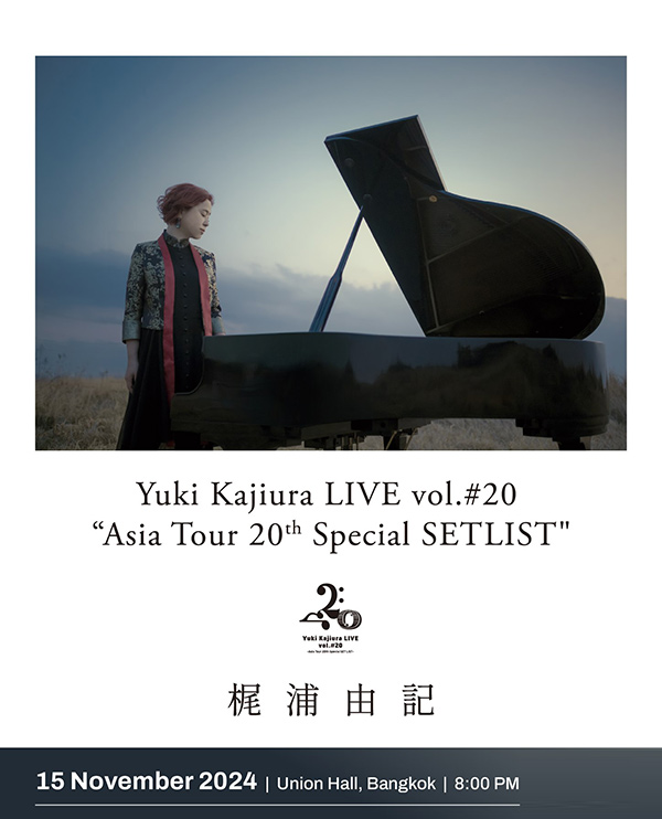 Yuki Kajiura LIVE vol.#20 ‘Asia Tour 20th Special SETLIST’in Bangkok 梶浦由记 曼谷演唱会